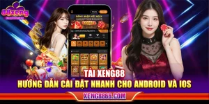 Tải XENG88 - Hướng Dẫn Cài Đặt Nhanh Cho Android Và Ios