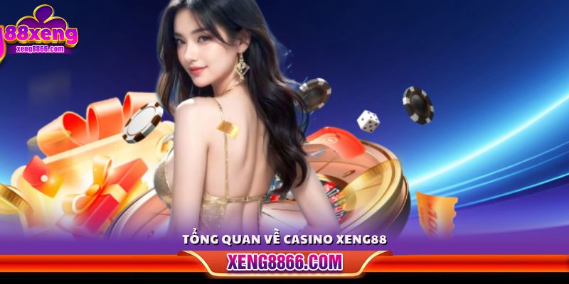 Giới thiệu chung về sảnh casino Xeng88