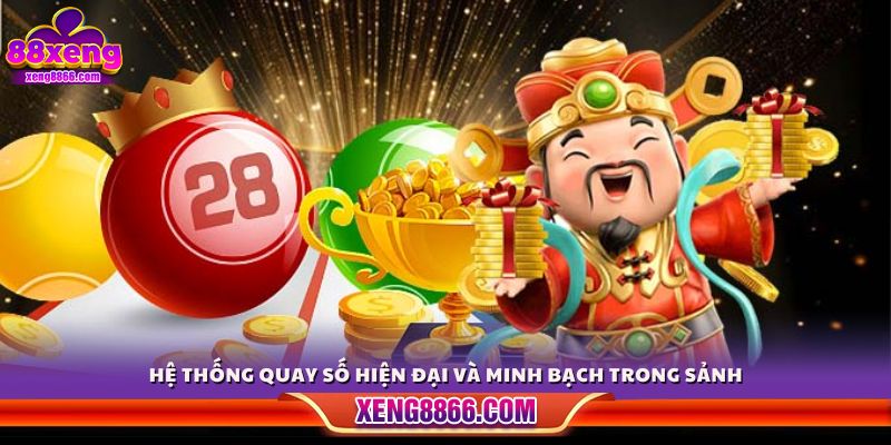 Công nghệ quay số tiên tiến đảm bảo kết quả minh bạch